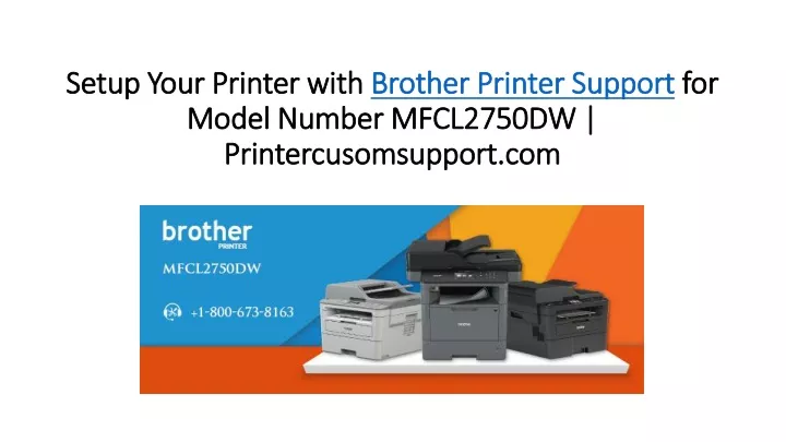 setup your printer with brother printer support for model number mfcl2750dw printercusomsupport com