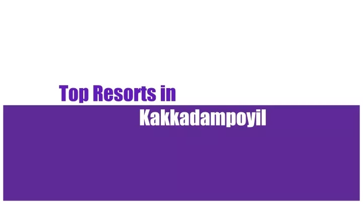 top resorts in kakkadampoyil