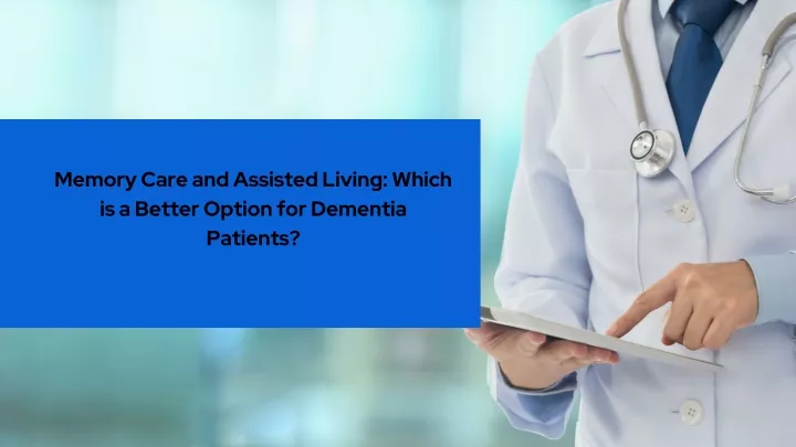 memory care and assisted living which is a better