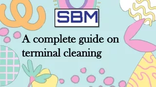 A complete guide on terminal cleaning