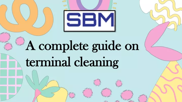 a complete guide on terminal cleaning