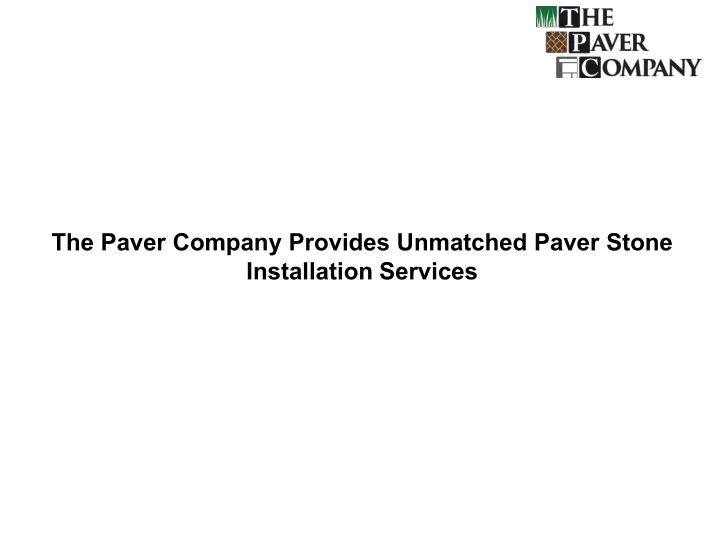 the paver company provides unmatched paver stone