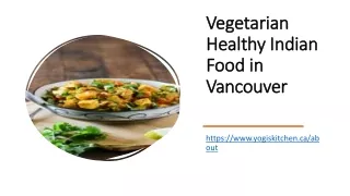 Vegetarian Healthy Indian Food in Vancouver