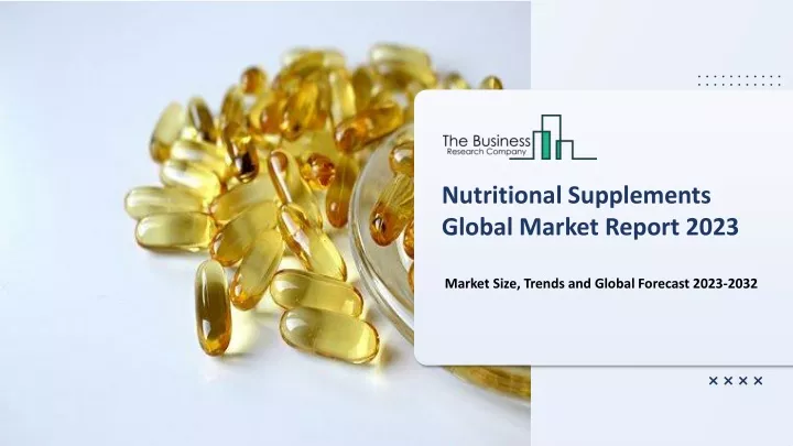nutritional supplements global market report 2023