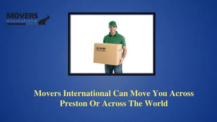 movers international can move you across preston