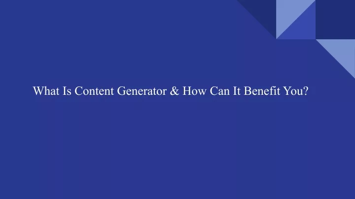 what is content generator how can it benefit you