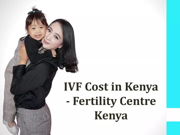 PPT IVF Cost in kenya 2023 Fertility Centre Kenya PowerPoint