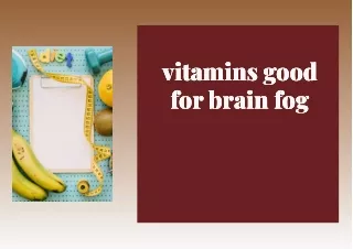 vitamins good for brain fog for brain