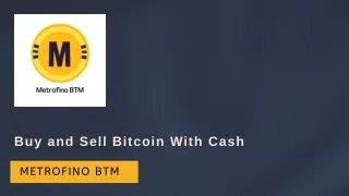 Buy and Sell Bitcoin With Cash - Metrofino BTM