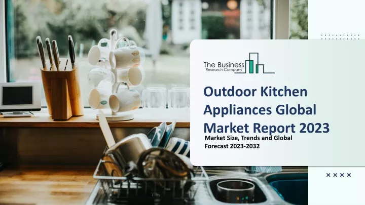 outdoor kitchen appliances global market report