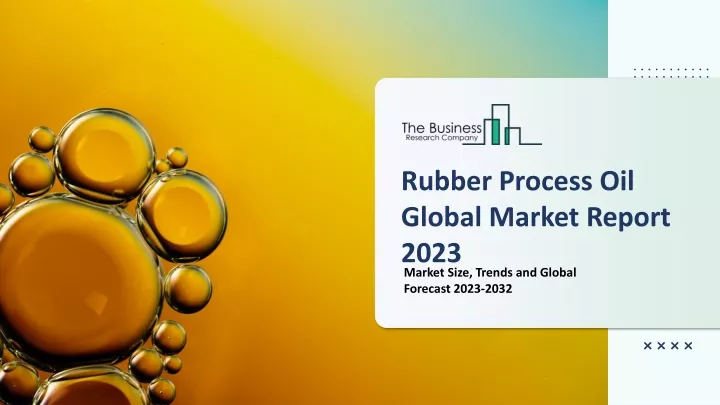 rubber process oil global market report 2023