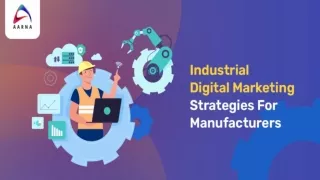Aarna Systems_ BLOG PPT_ INDUSTRIAL DIGITAL MARKETING STRATEGIES FOR MANUFACTURERS