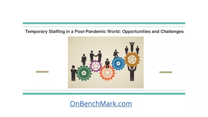 temporary staffing in a post pandemic world opportunities and challenges