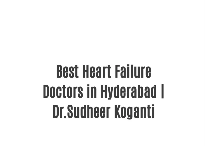 best heart failure doctors in hyderabad