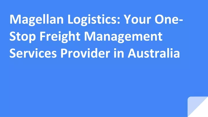 magellan logistics your one stop freight management services provider in australia