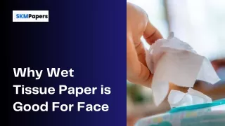 Why Wet Tissue Paper is Good For Face