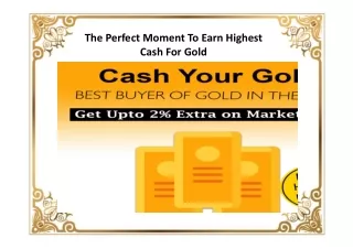 The Perfect Moment To Earn Highest Cash For Gold
