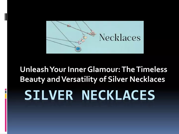 unleash your inner glamour the timeless beauty and versatility of silver necklaces