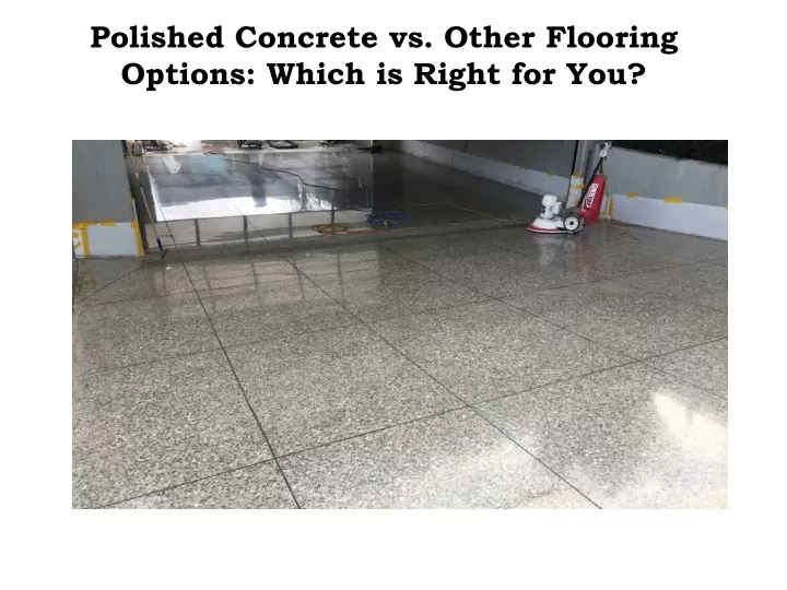polished concrete vs other flooring options which is right for you