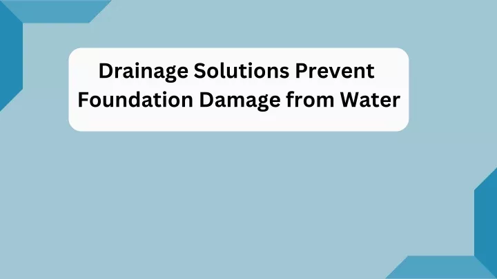 drainage solutions prevent foundation damage from