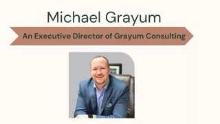 Michael Grayum - An Executive Director Of Grayum Consulting