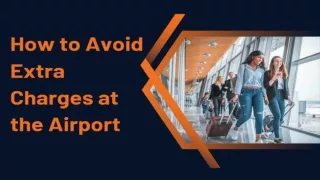How to avoid extra charges at the airport?
