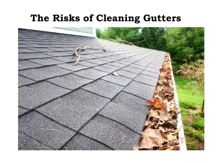 the risks of cleaning gutters