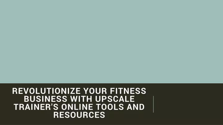 revolutionize your fitness business with upscale trainer s online tools and resources