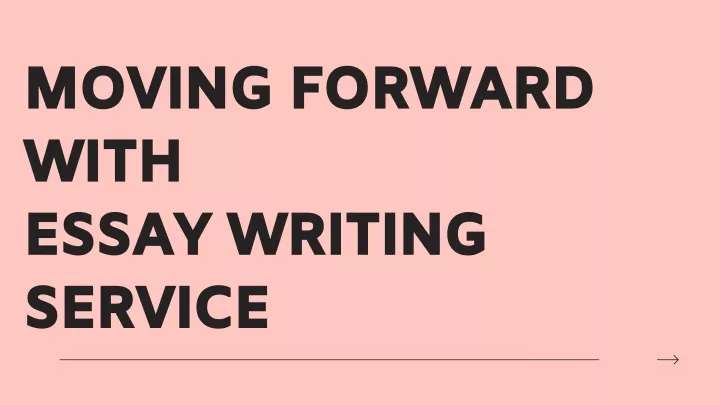 moving forward with essay writing service