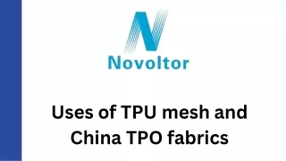 Uses of TPU mesh and China TPO fabrics