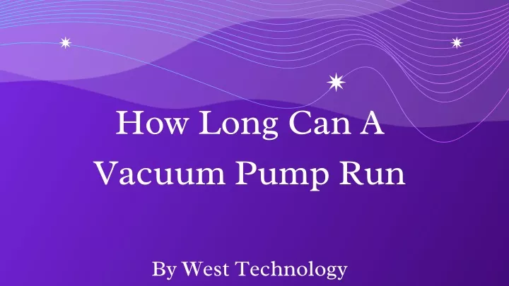 how long can a vacuum pump run by west technology