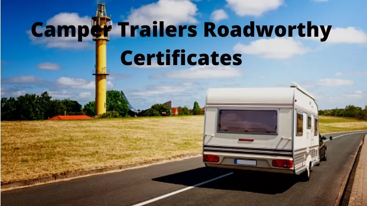 camper trailers roadworthy certificates