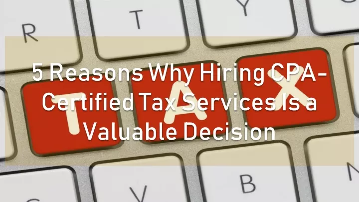 5 reasons why hiring cpa certified tax services