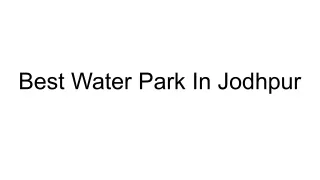 Best Water Park In Jodhpur