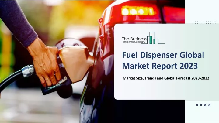 fuel dispenser global market report 2023