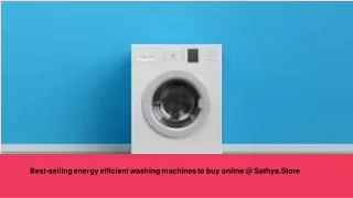 Best-selling energy efficient washing machines to buy online @ Sathya.Store