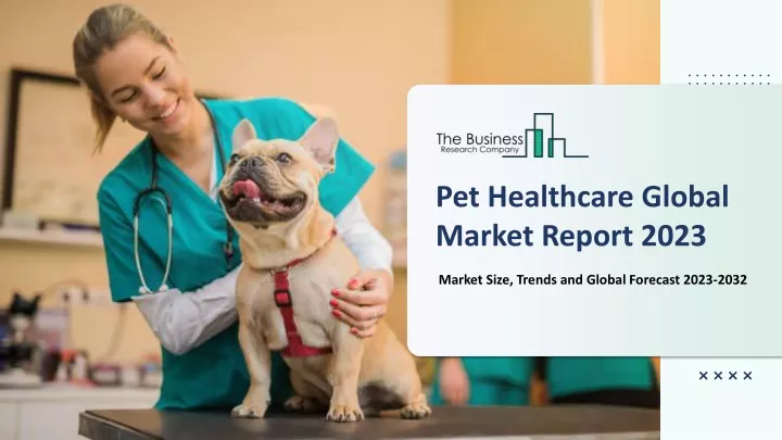 pet healthcare global market report 2023