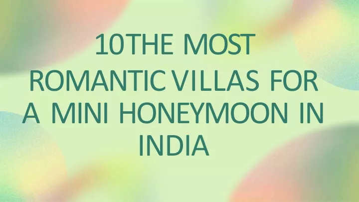 10 the most romantic villas for a mini honeymoon