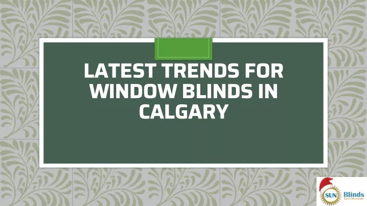 latest trends for window blinds in calgary