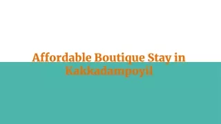 Affordable Boutique Stay in Kakkadampoyil