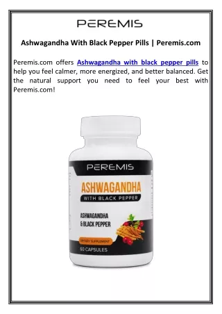 Ashwagandha With Black Pepper Pills | Peremis.com