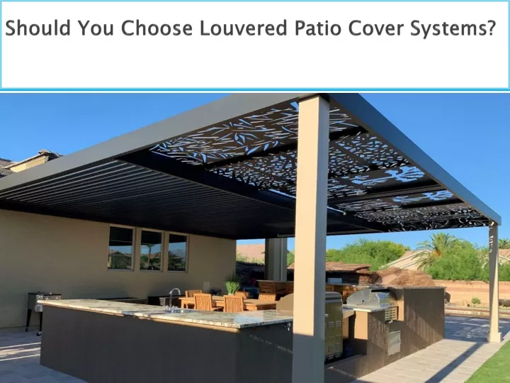 should you choose louvered patio cover systems