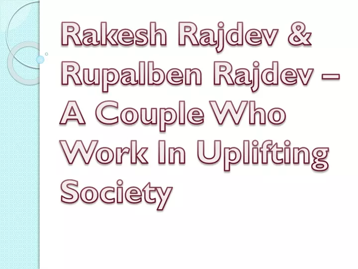 rakesh rajdev rupalben rajdev a couple who work in uplifting society