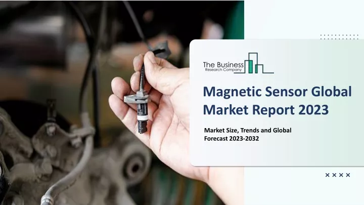 magnetic sensor global market report 2023