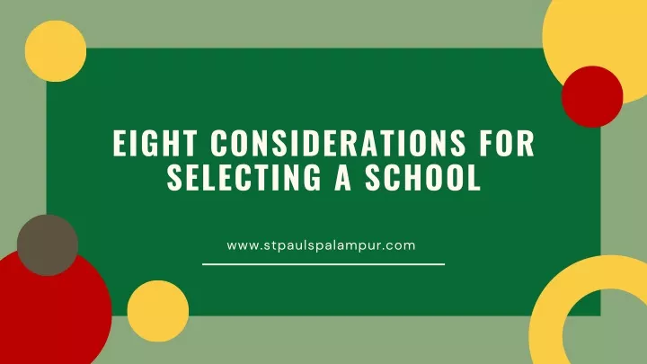 eight considerations for selecting a school