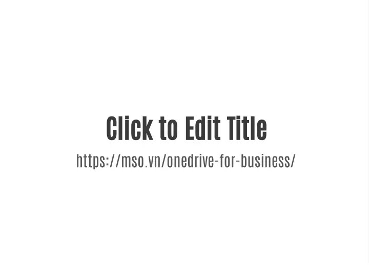 click to edit title https mso vn onedrive