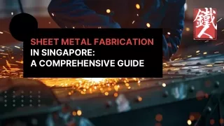Sheet Metal Fabrication in Singapore : A Comprehensive Guide
