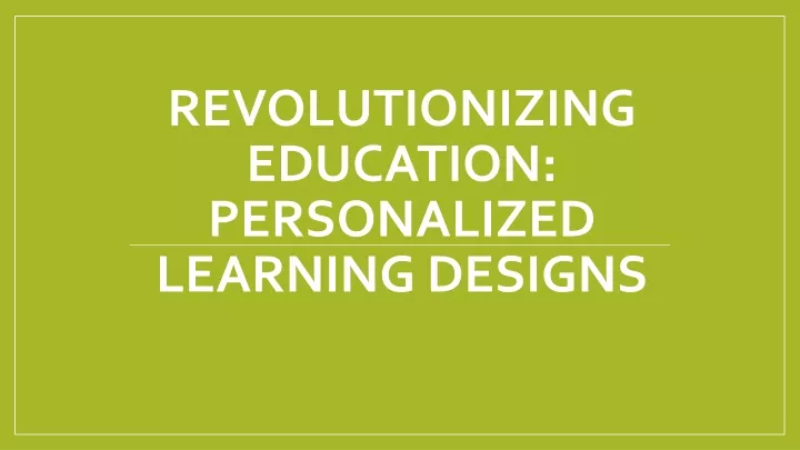 revolutionizing education personalized learning designs