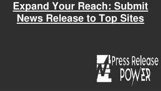 Expand Your Reach_ Submit News Release to Top Sites