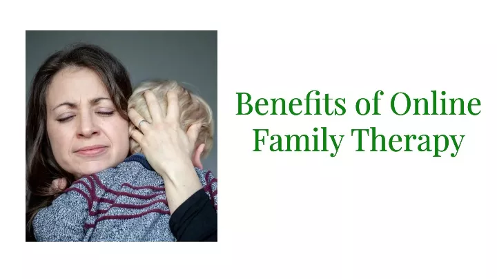 benefits of online family therapy family therapy